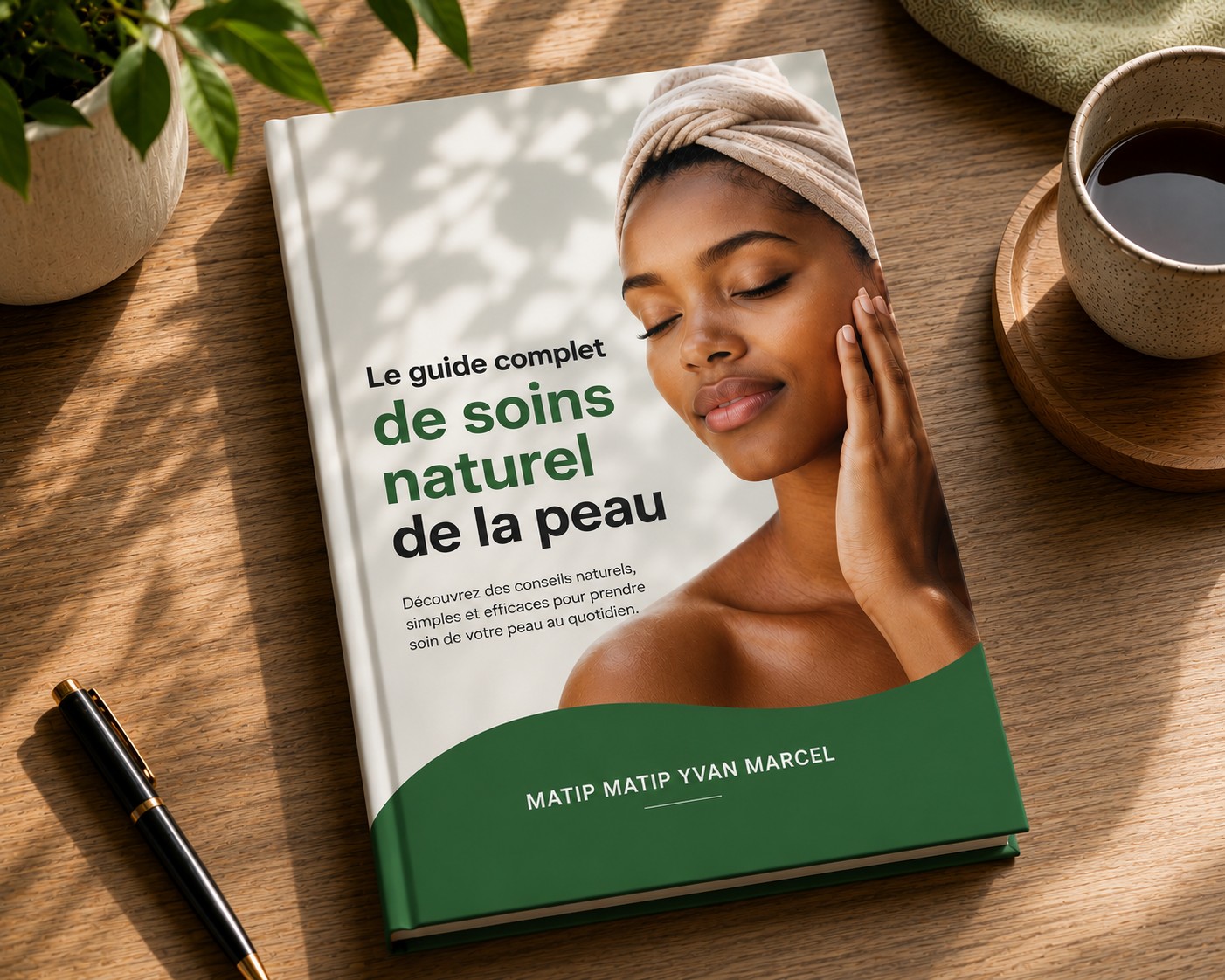 Le guide complet de soins naturel de la peau - Matip Matip Yvan Marcel